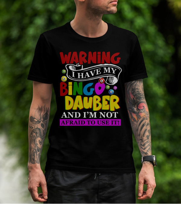 Warning Bingo Dauber Fearlessly Ready For Action T-Shirt