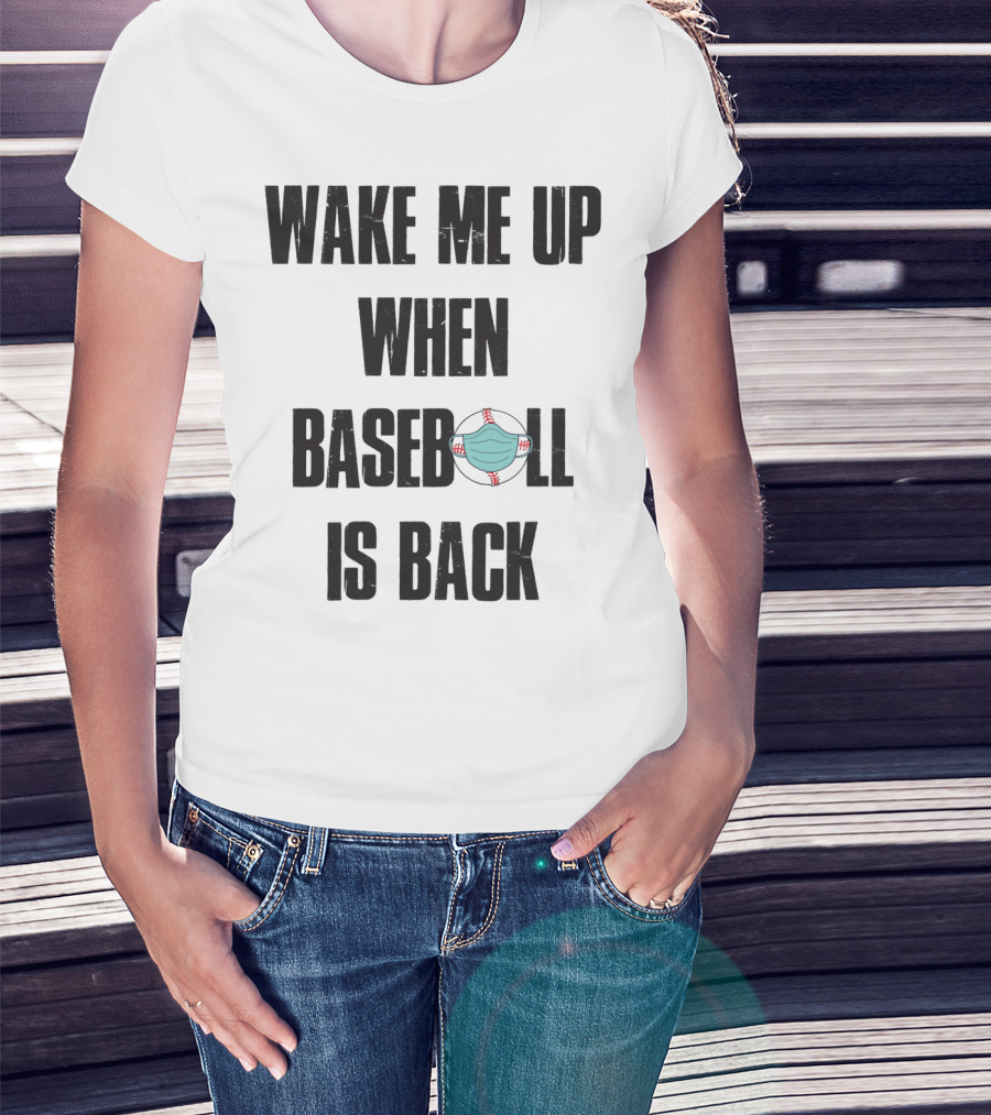 Wake Me Up When Baseball Is Back Funny Baseball Lover Pandemic Themed T-Shirt