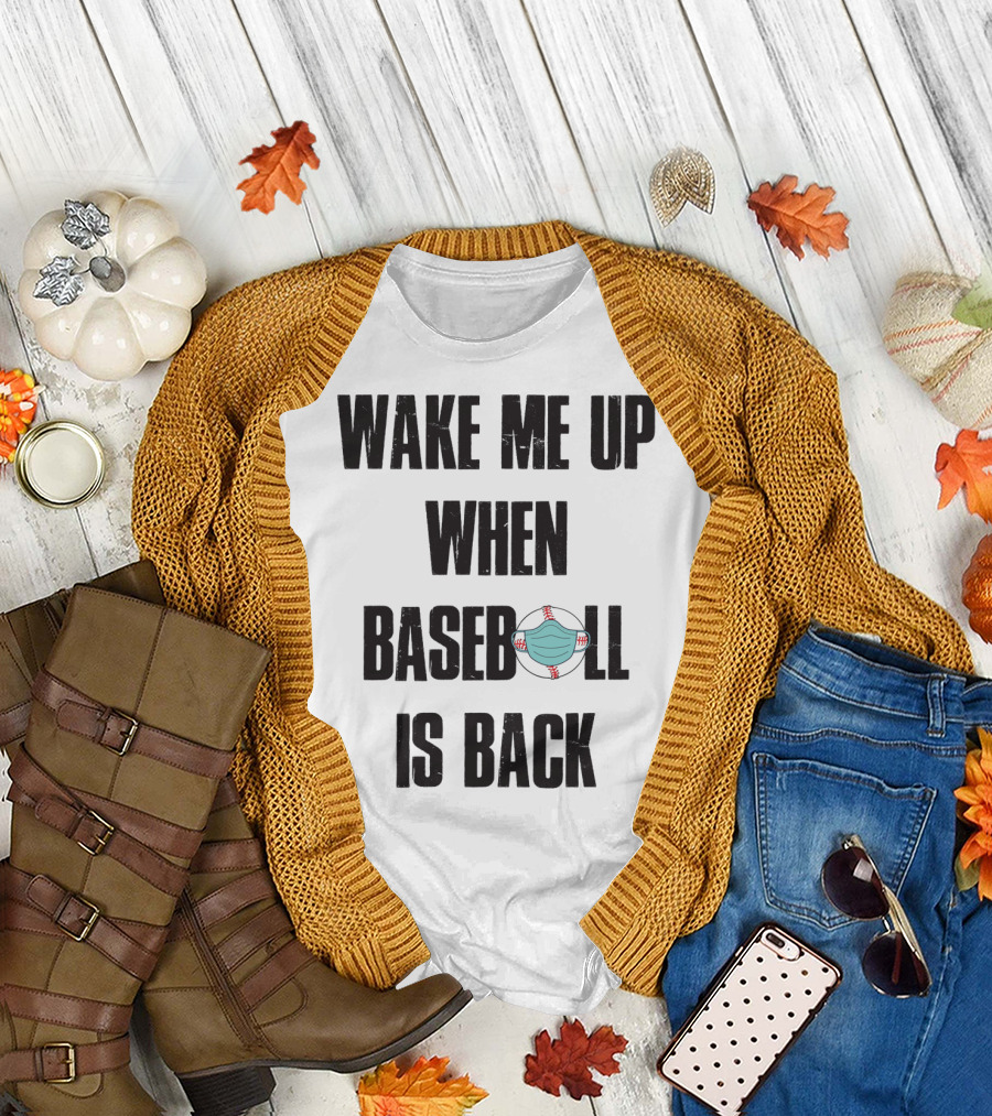 Wake Me Up When Baseball Is Back Funny Baseball Lover Pandemic Themed T-Shirt