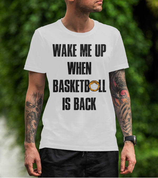 Wake Me Up When Basketball Is Back Funny Basketball Lover With Masked Ball T-Shirt