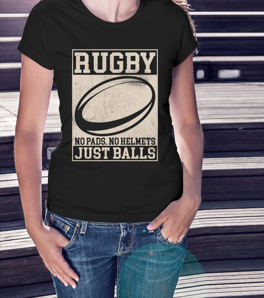 Rugby No Pads No Helmets Just Balls T-Shirt