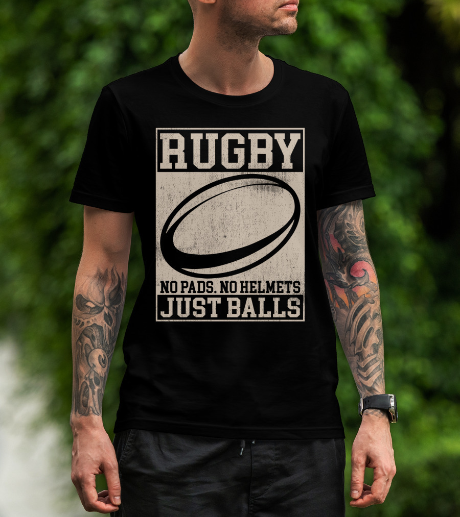 Rugby No Pads No Helmets Just Balls T-Shirt