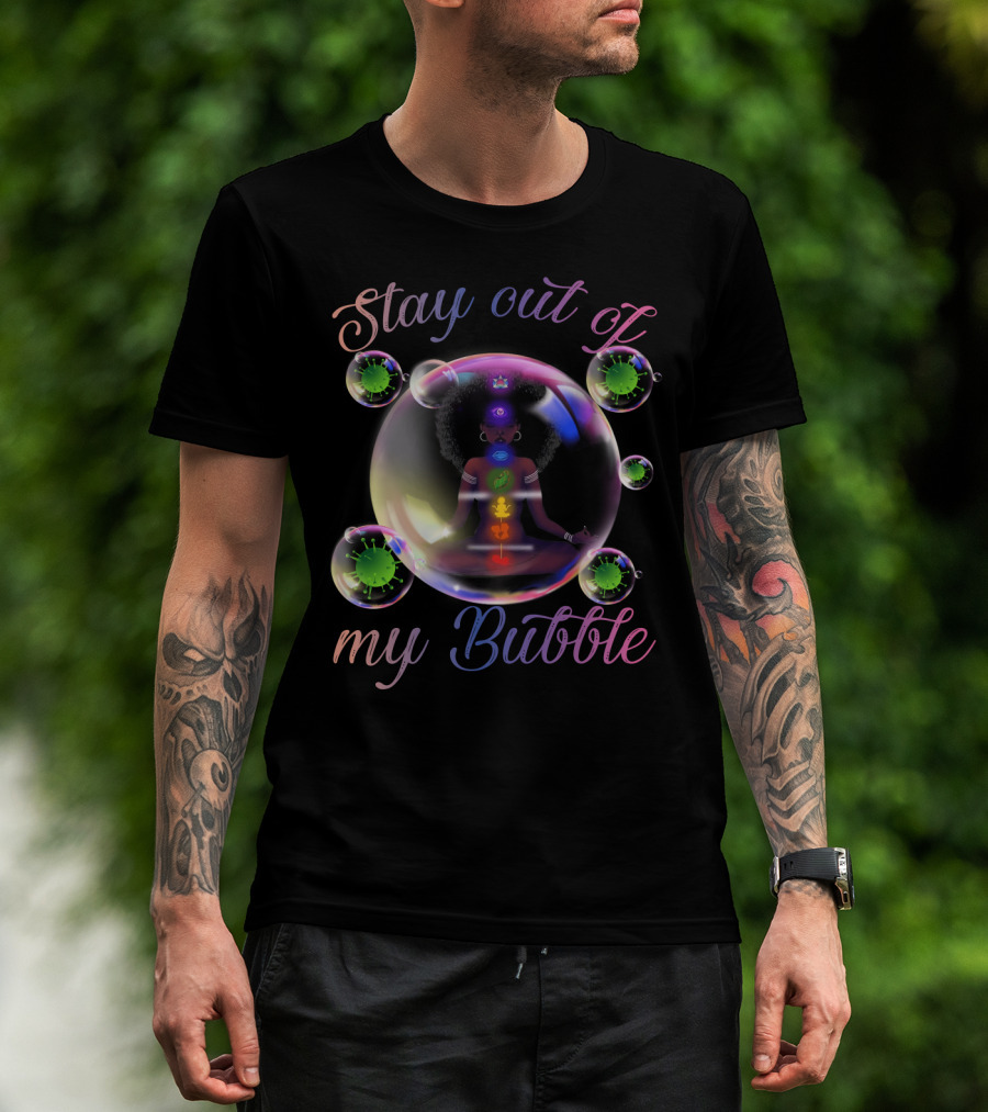 Stay Out Of My Bubble Yoga Meditation T-Shirt