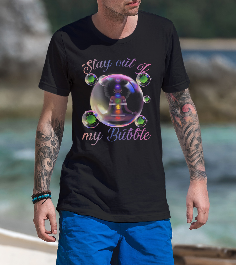 Stay Out Of My Bubble Yoga Meditation T-Shirt