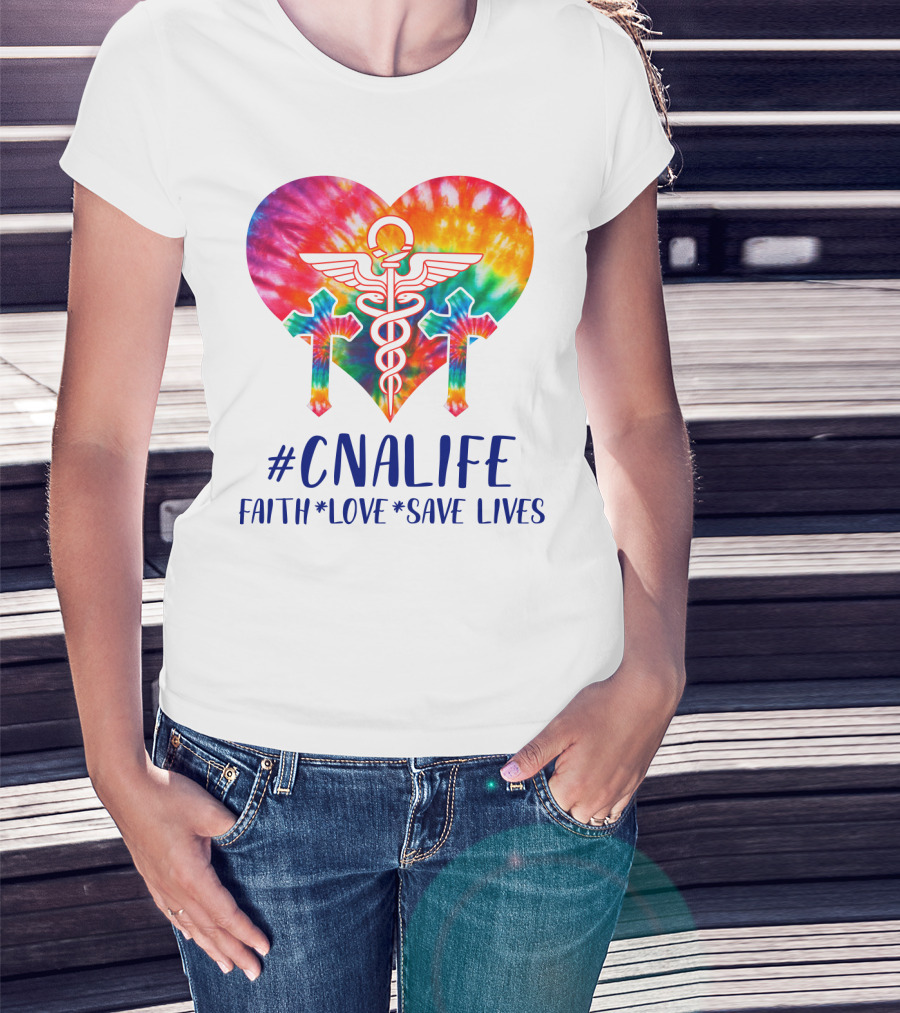 CNA Life Tie-Dye Heart Faith Love Save Lives T-Shirt
