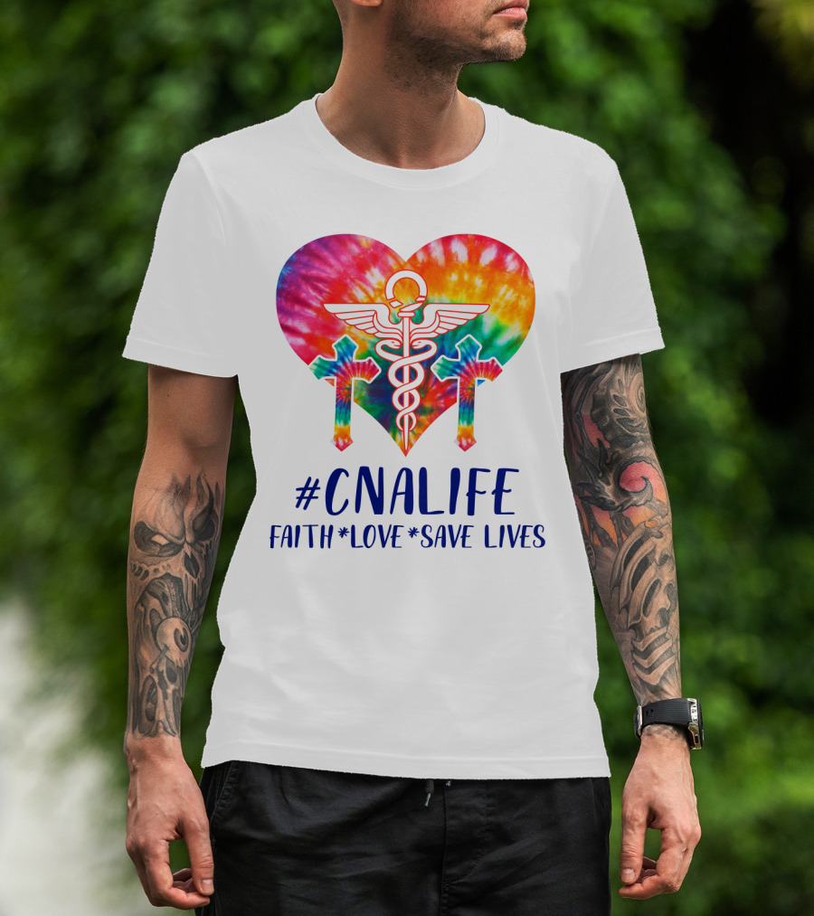 CNA Life Tie-Dye Heart Faith Love Save Lives T-Shirt