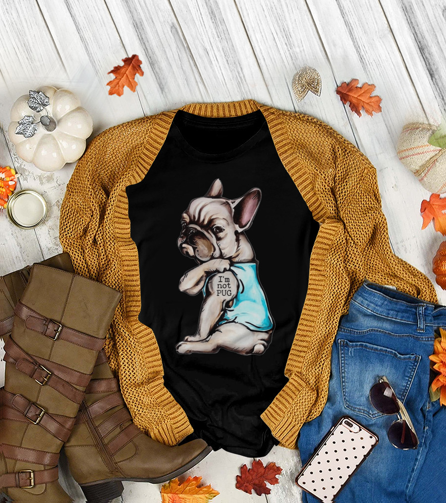 Frenchie Dog I'm Not Pug T-Shirt
