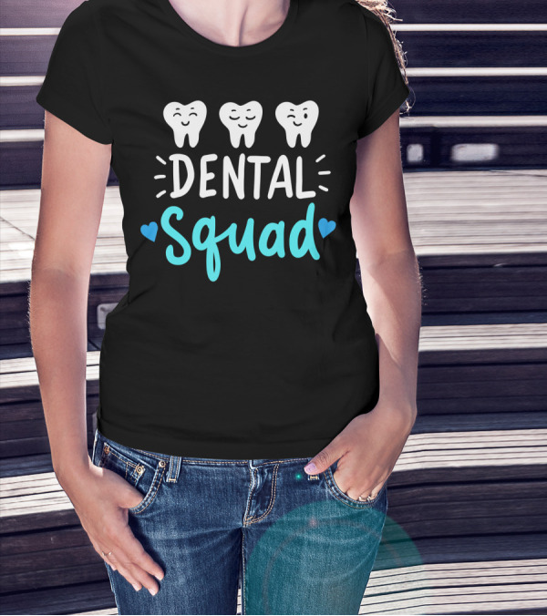 Dental Squad Dentist Hygienist Dentistry Student Happy Tooth Team T-Shirt