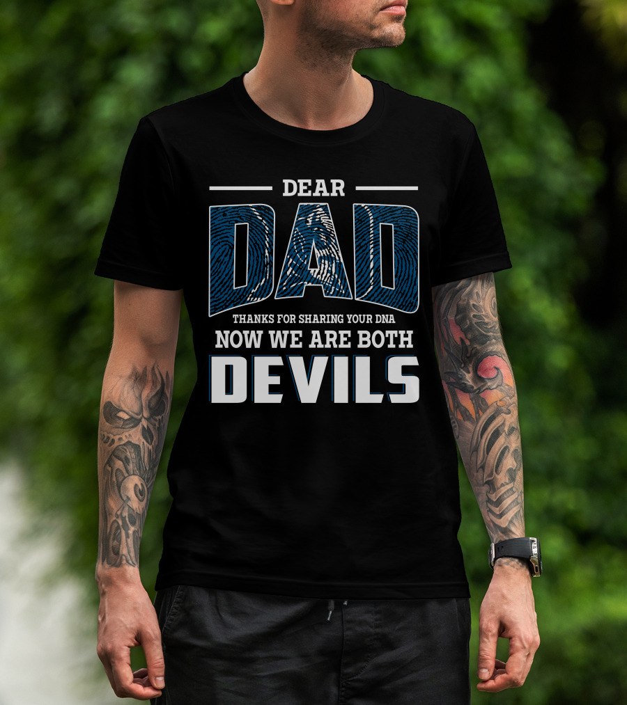 Dear Dad Thanks For Sharing Your Dna Now We Are Both Devils T-Shirt