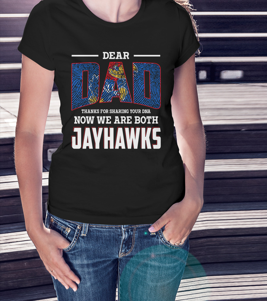 Dear Dad Thanks For Sharing Dna Now We Are Both Jayhawks T-Shirt