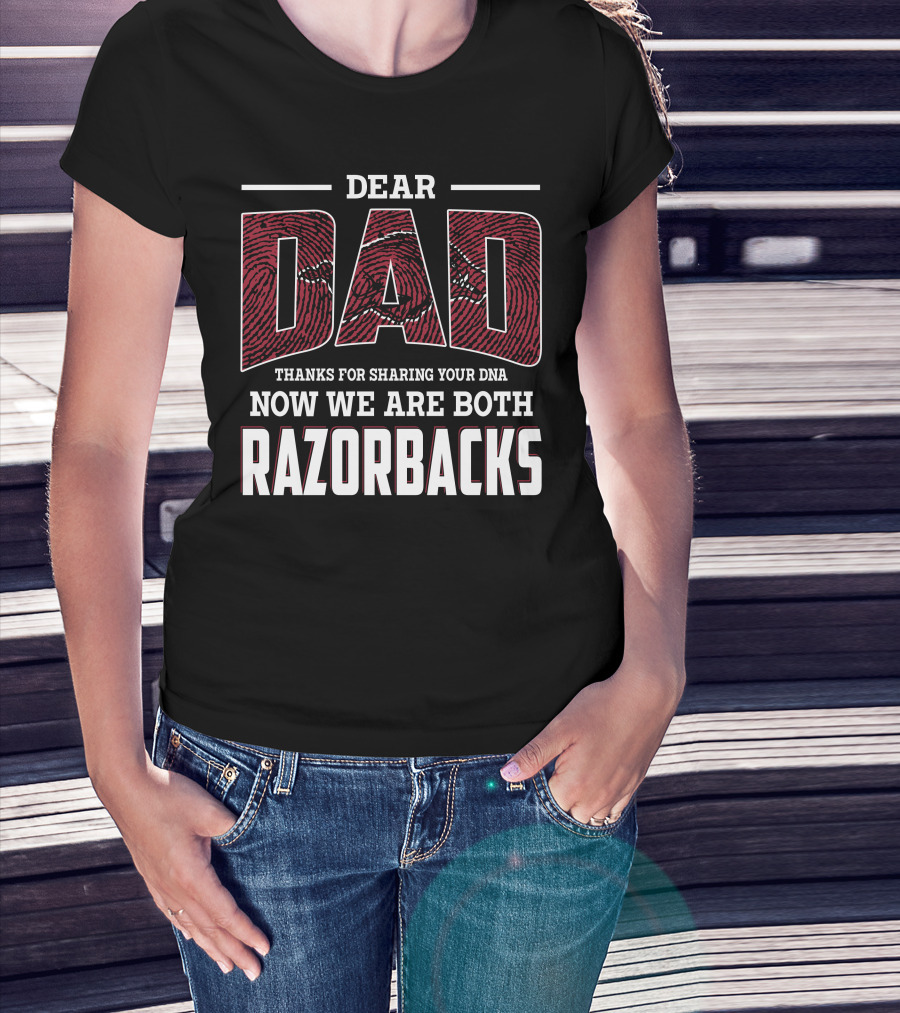 Dear Dad Thanks For Sharing Your Dna Now We Are Both Razorbacks T-Shirt
