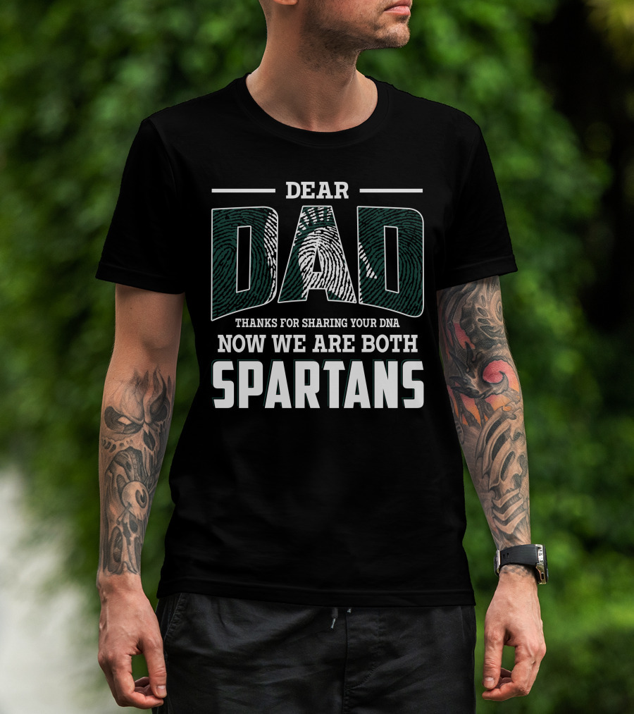 Dear Dad Thanks For Sharing Your Dna Now We Are Both Spartans T-Shirt