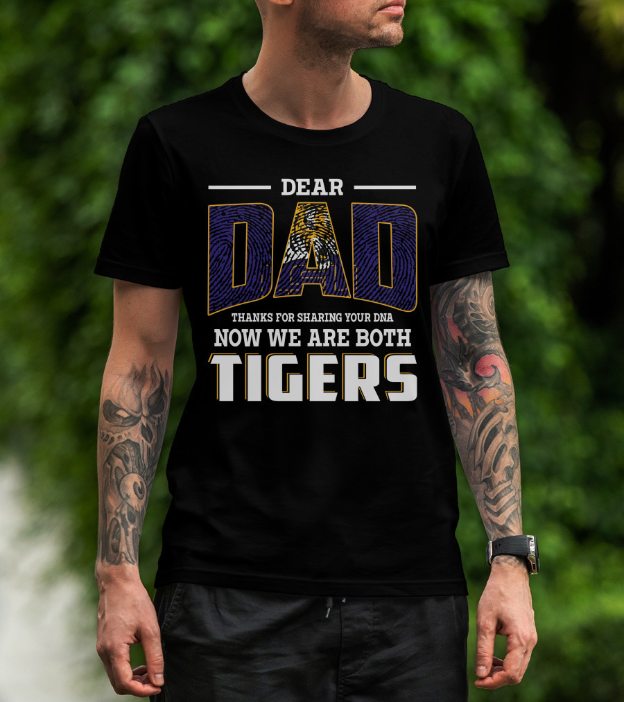 Dear Dad Thanks For Sharing Your Dna Now We Are Both Tigers T-Shirt