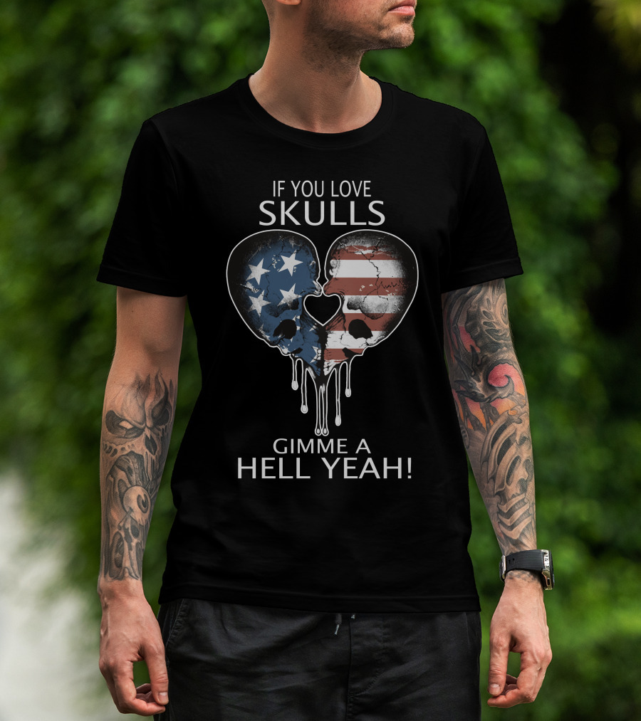 If You Love Skulls Gimme A Hell Yeah American Flag Heart Skull Pair T-Shirt