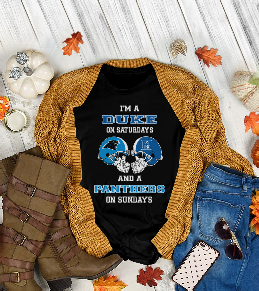 I'm a Duke on Saturdays and a Panthers on Sundays T-Shirt