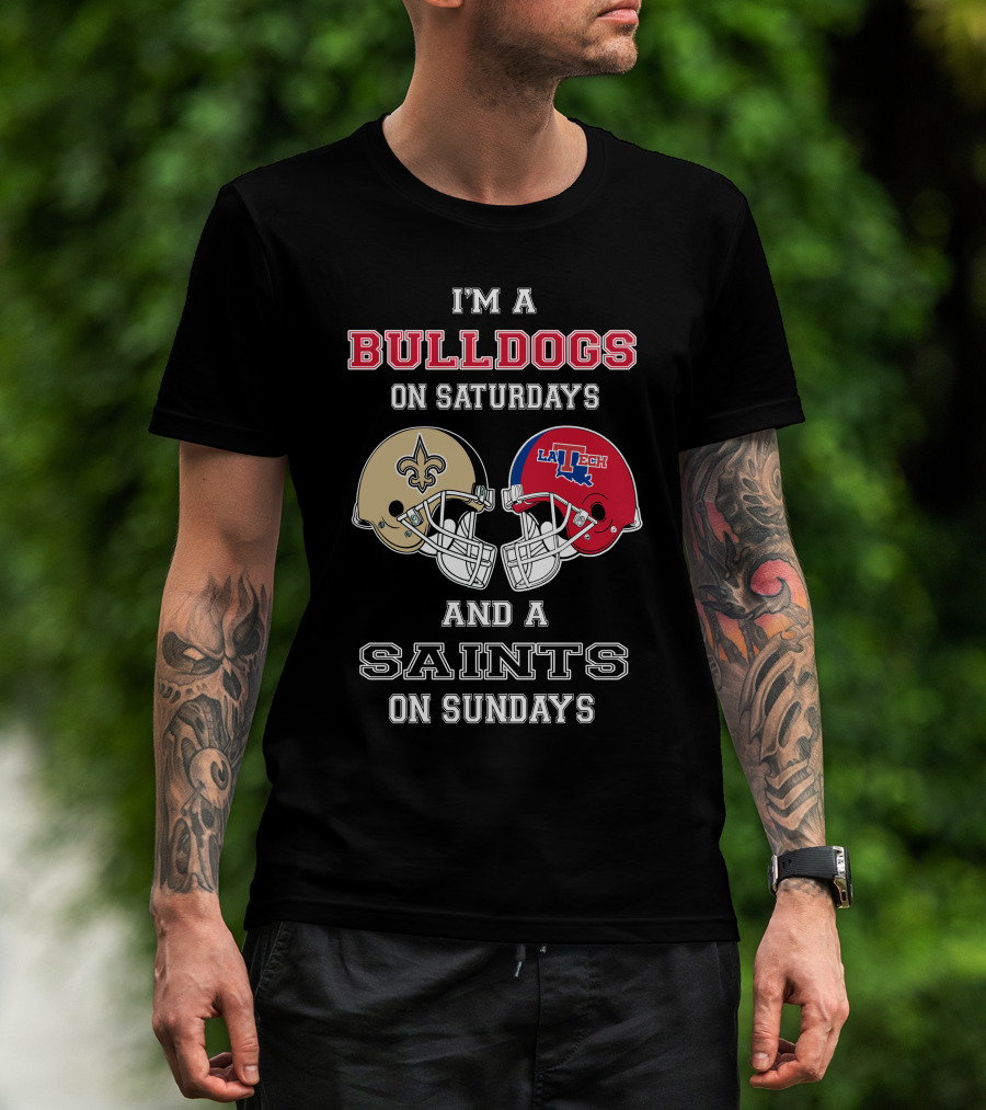 I'm A Bulldogs On Saturdays And A Saints On Sundays T-Shirt