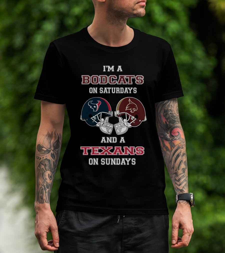 I'm A Bobcats On Saturdays And A Texans On Sundays Football Helmets Fan Statement T-Shirt