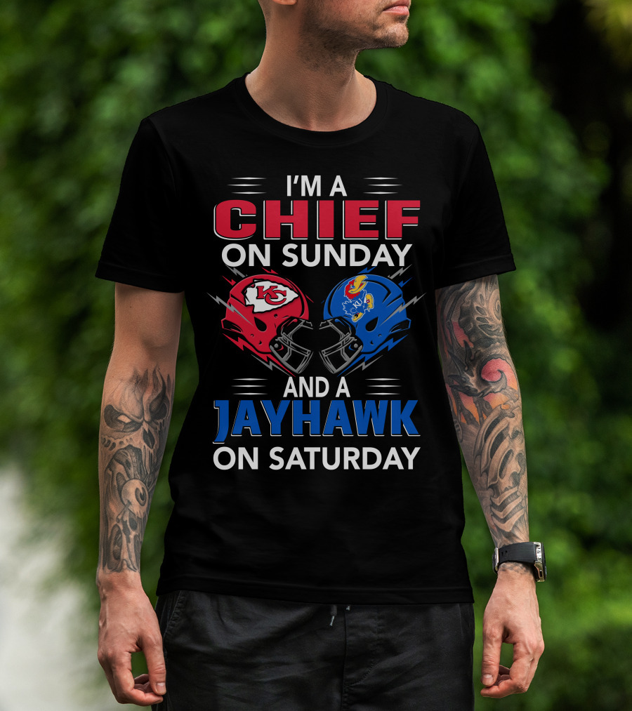 I'm A Chief On Sunday And A Jayhawk On Saturday T-Shirt