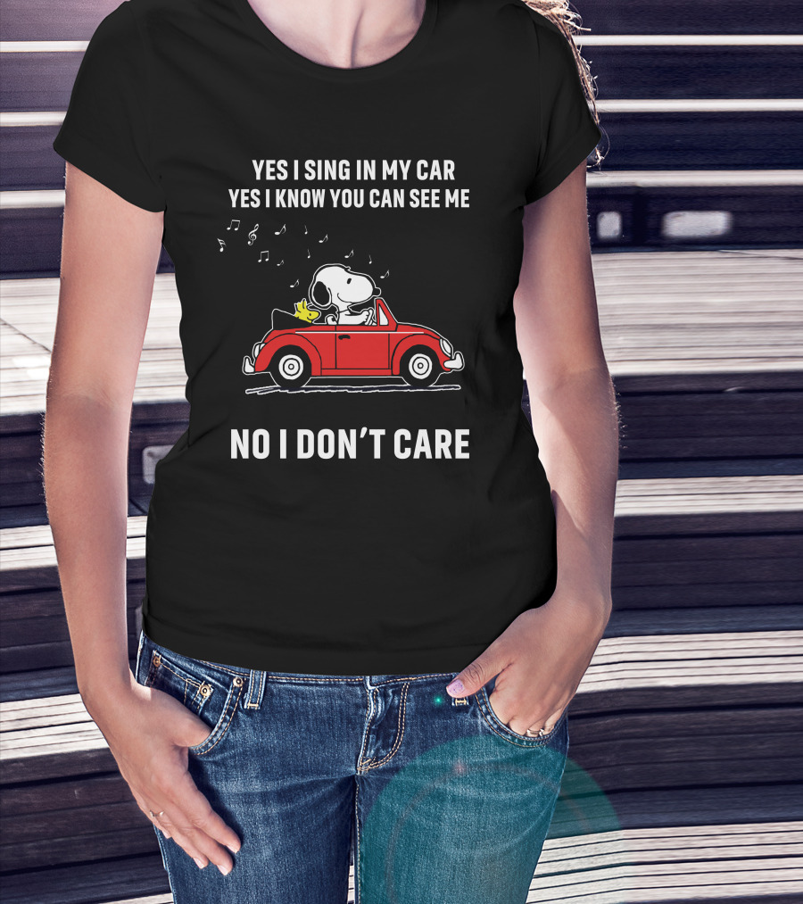 Yes I Sing In My Car Yes I Know You Can See Me No I Don’t Care Snoopy Woodstock Red Car T-Shirt