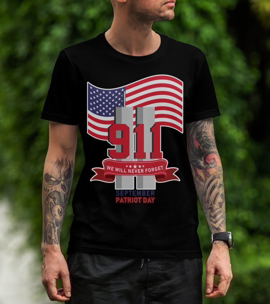 911 We Will Never Forget September Patriot Day T-Shirt