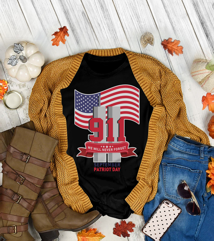 911 We Will Never Forget September Patriot Day T-Shirt