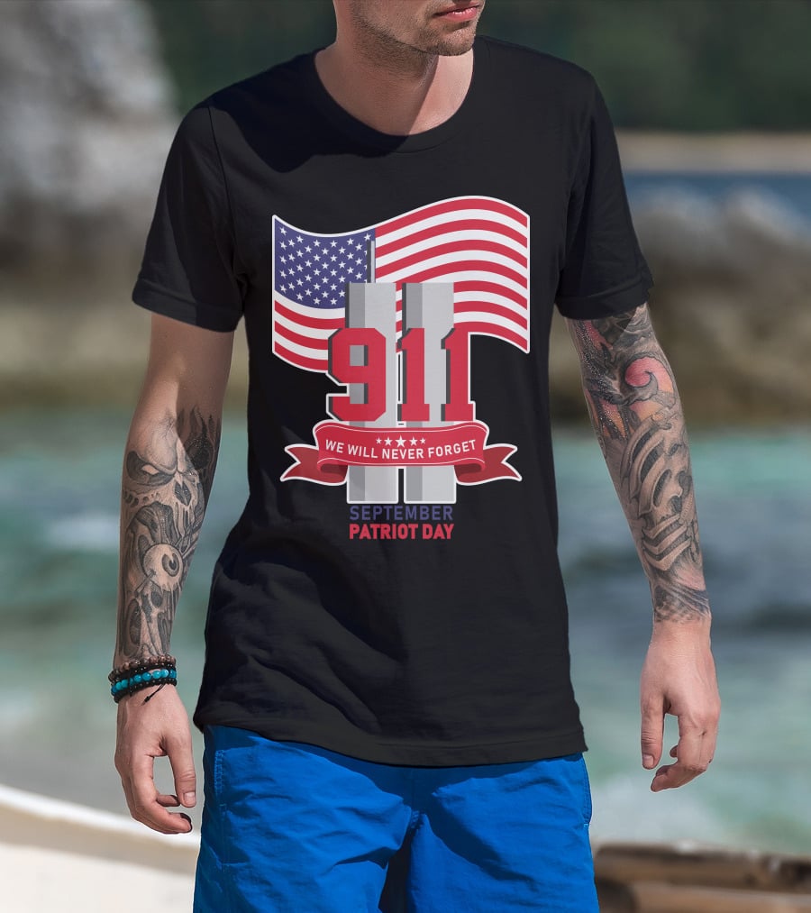 911 We Will Never Forget September Patriot Day T-Shirt