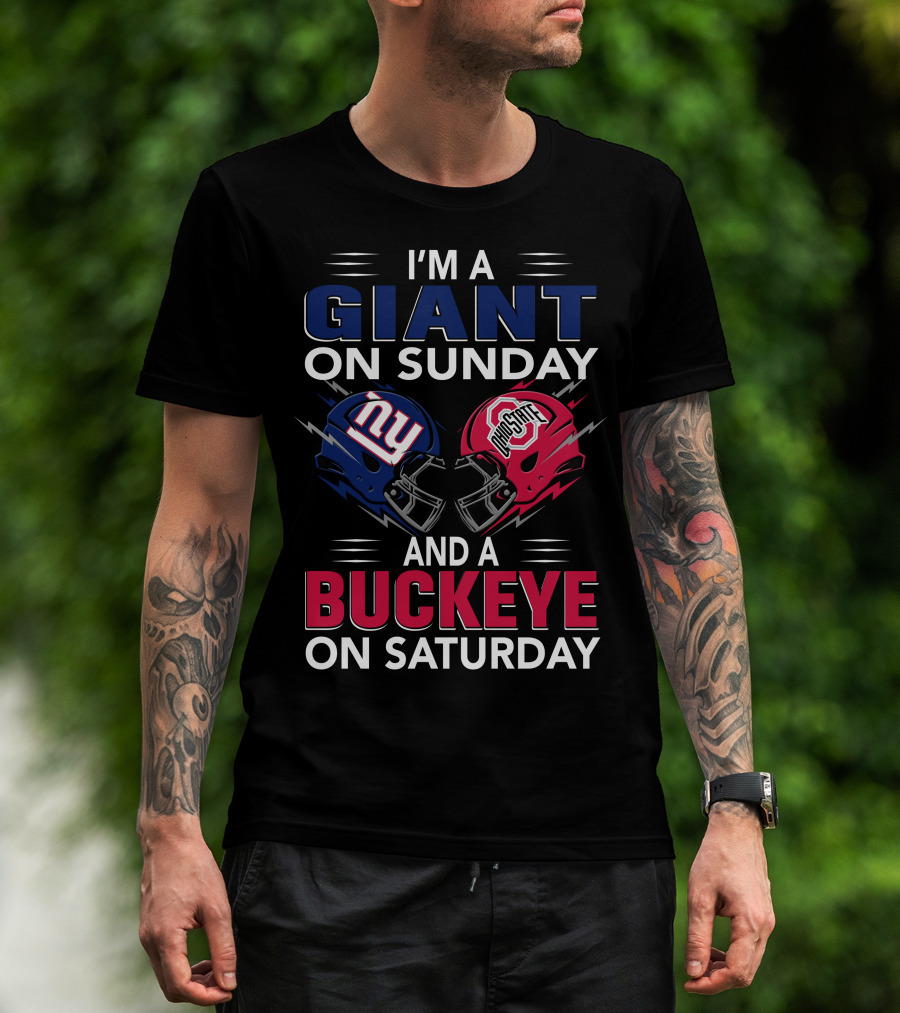 I'm A Giant On Sunday And A Buckeye On Saturday With New York And Ohio State Football Helmet T-Shirt