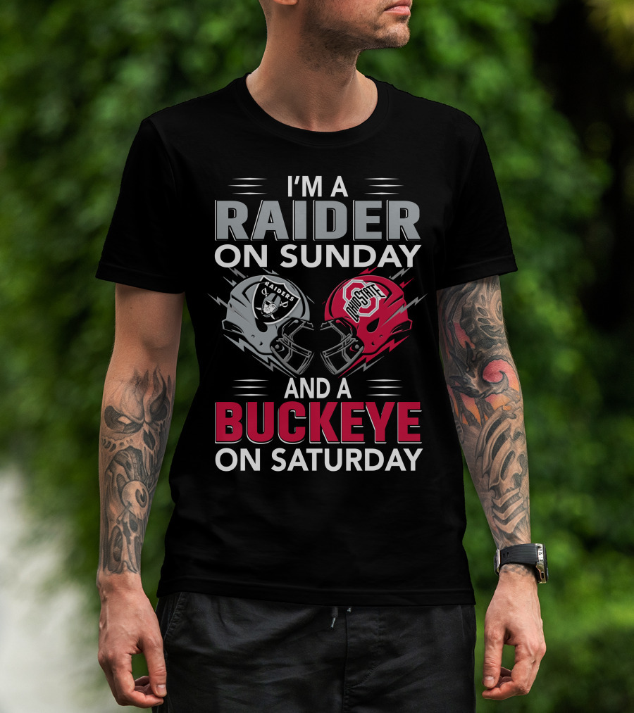 I'm A Raider On Sunday And A Buckeye On Saturday Raiders And Ohio State Helmets T-Shirt