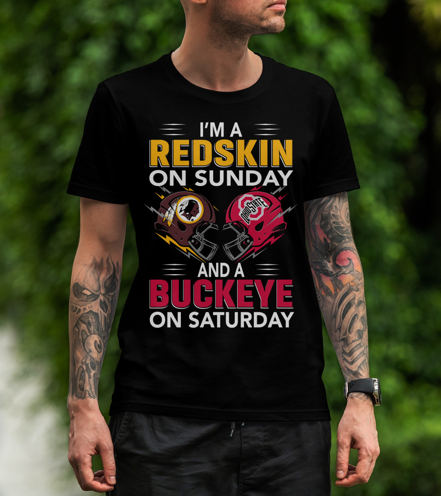 I'm A Redskin On Sunday And A Buckeye On Saturday T-Shirt