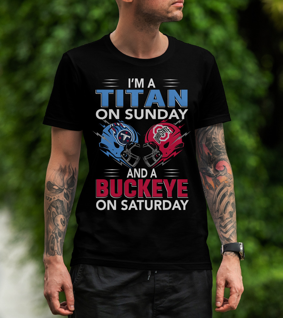 I'm A Titan On Sunday And A Buckeye On Saturday Football Helmets T-Shirt