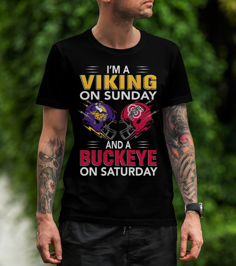 I'm A Viking On Sunday And A Buckeye On Saturday T-Shirt