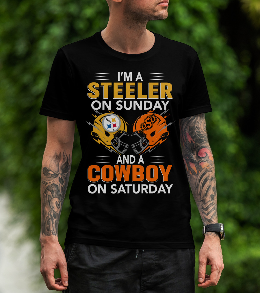 I'm A Steeler On Sunday And A Cowboy On Saturday T-Shirt