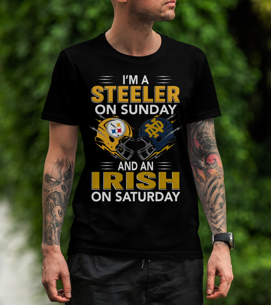 I'm A Steeler On Sunday And An Irish On Saturday Notre Dame Pittsburgh Football Helmets T-Shirt