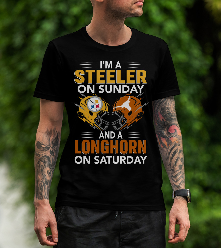 I'm A Steeler On Sunday And A Longhorn On Saturday T-Shirt