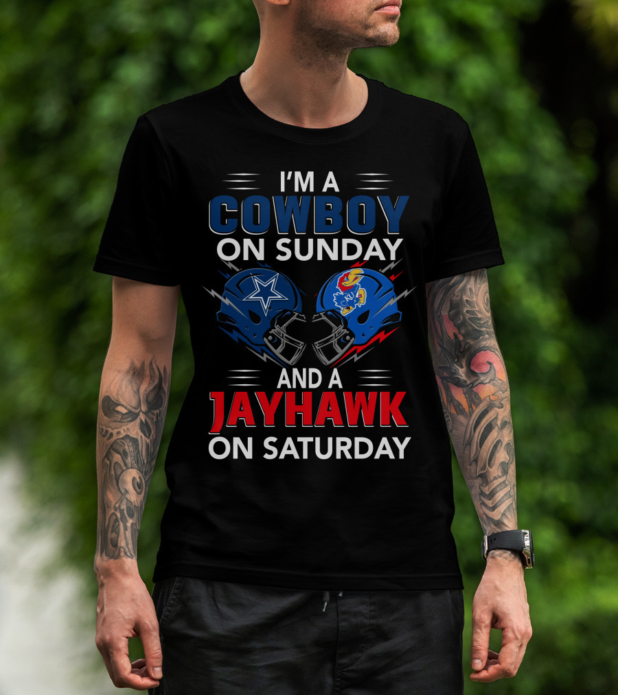 I'm A Cowboy On Sunday And A Jayhawk On Saturday Dallas Football Kansas Helmets T-Shirt