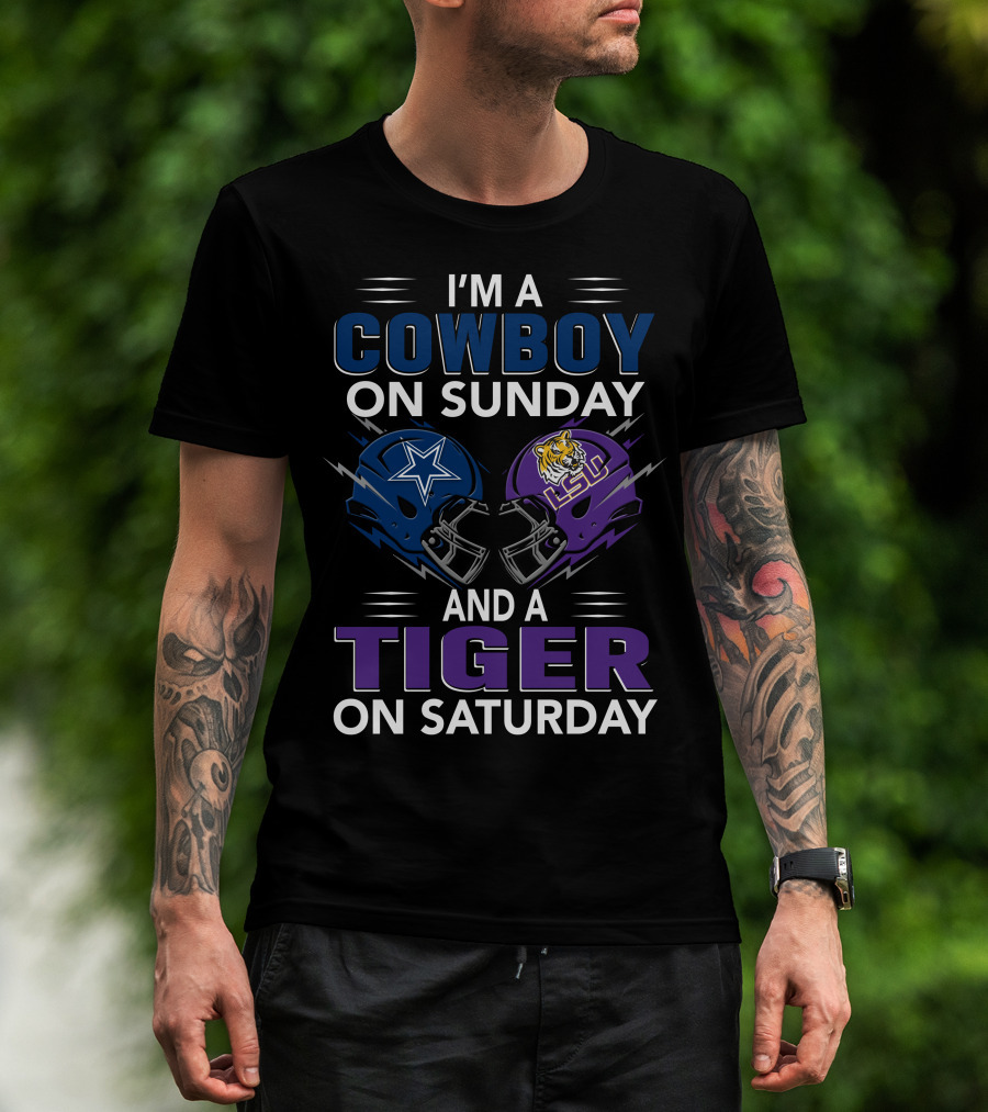 I'm A Cowboy On Sunday And A Tiger On Saturday Dallas Cowboys And Lsu Football Helmets T-Shirt