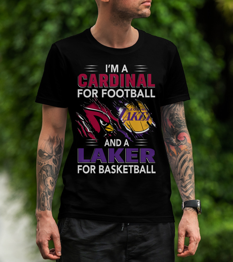 I'm A Cardinal For Football And A Laker For Basketball T-Shirt