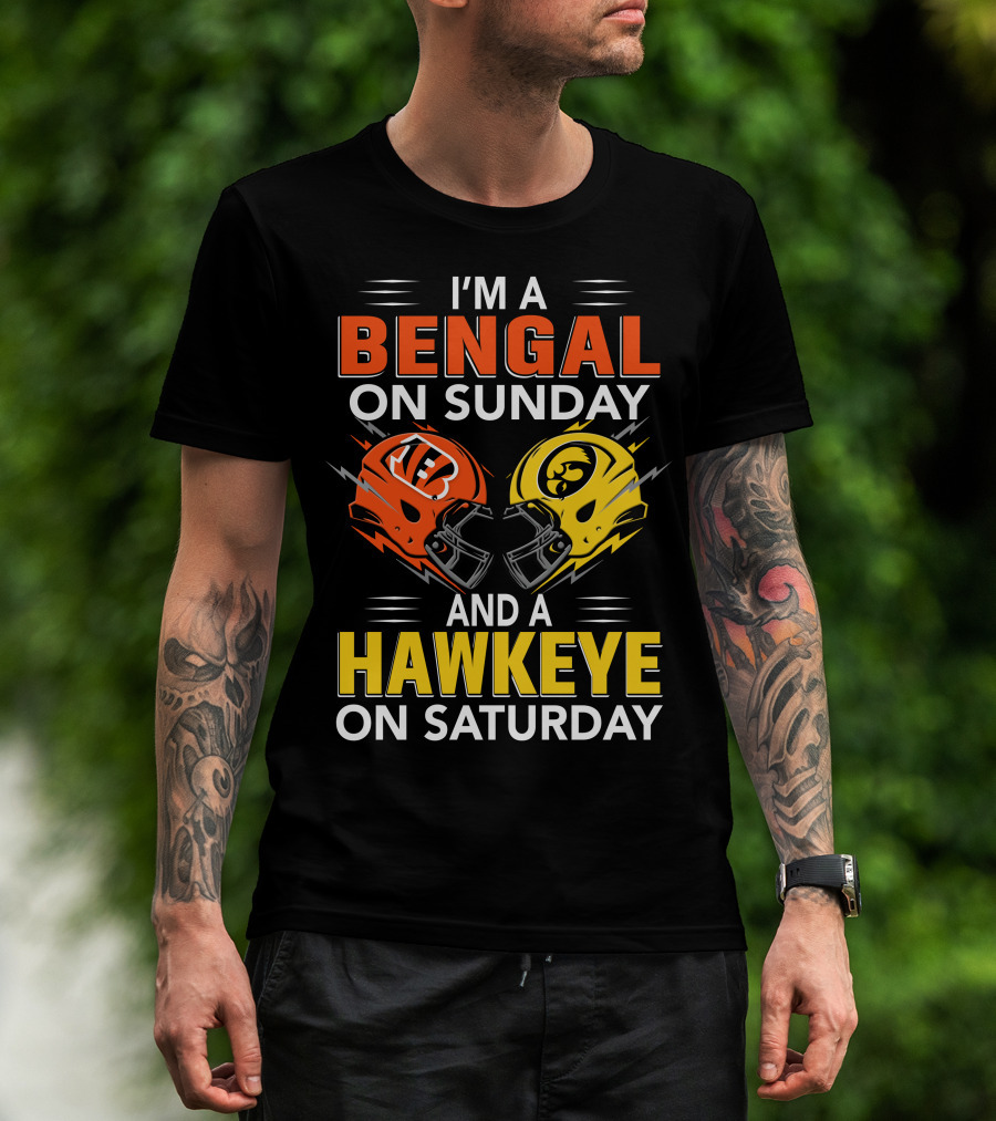 I'm A Bengal On Sunday And A Hawkeye On Saturday T-Shirt