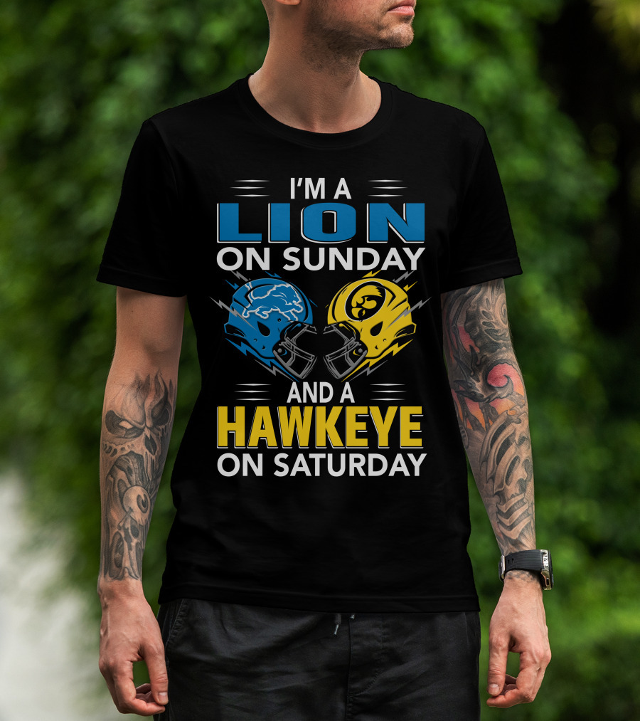 I'm A Lion On Sunday And A Hawkeye On Saturday Football Helmets T-Shirt