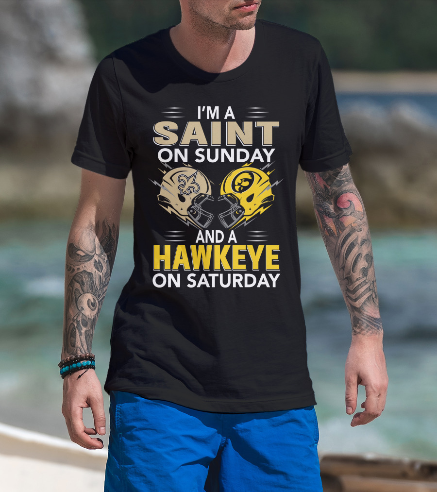 I'm A Saint On Sunday And A Hawkeye On Saturday Football Helmets T-Shirt