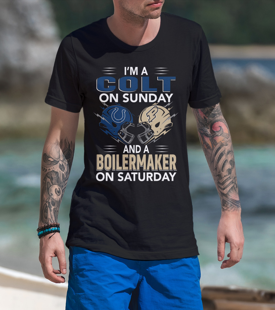 I'm A Colt On Sunday And A Boilermaker On Saturday T-Shirt