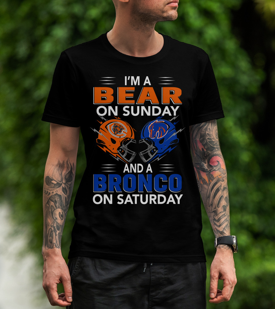 I'm A Bear On Sunday And A Bronco On Saturday Football Helmets T-Shirt