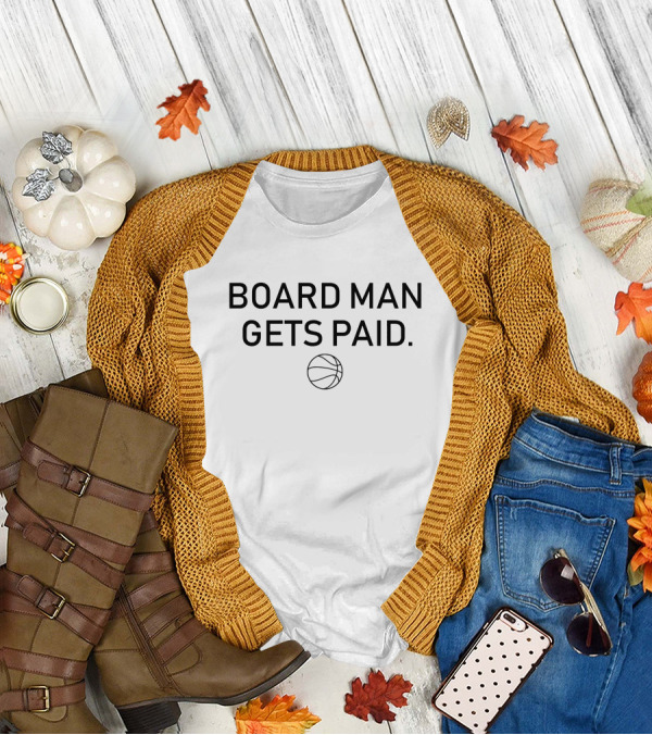 Board Man Gets Paid Basketball T-Shirt