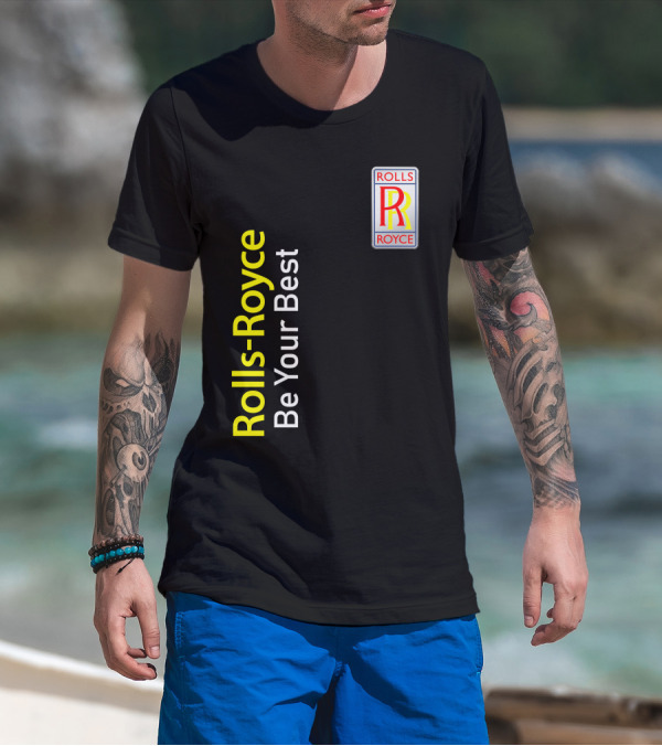 Rolls-Royce Be Your Best Rolls Royce T-Shirt