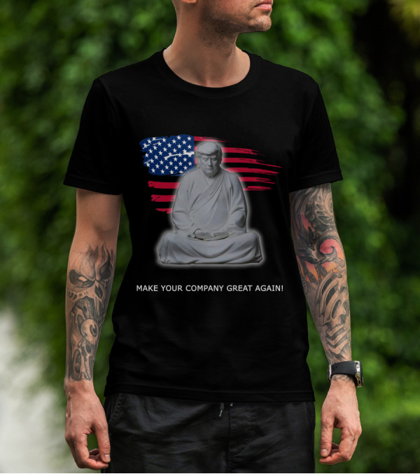 MAKE YOUR COMPANY GREAT AGAIN Meditation Statue With American Flag Background T-Shirt
