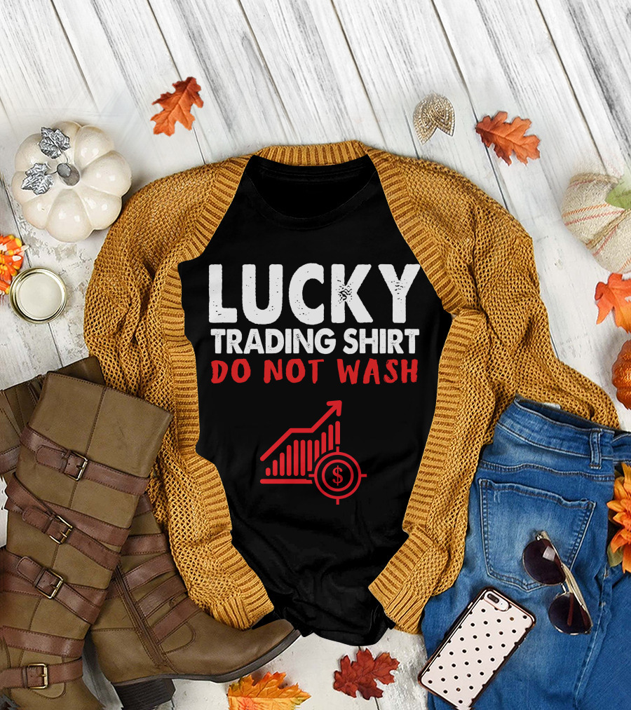 Lucky Trading Shirt Do Not Wash Funny Stock Market Chart T-Shirt