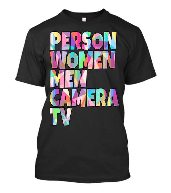 Person Women Men Camera TV Trump T-Shirt