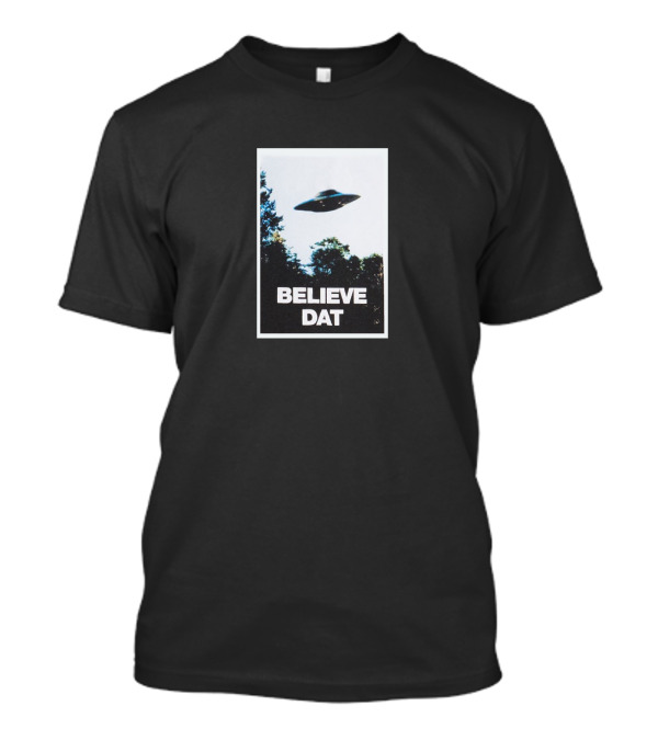 Believe Dat UFO Flying Saucer Over Trees T-Shirt