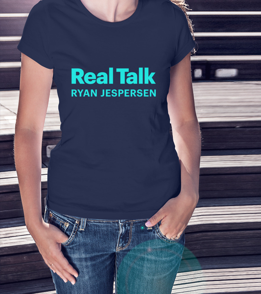 Real Talk Ryan Jespersen Podcast Merchandise T-Shirt