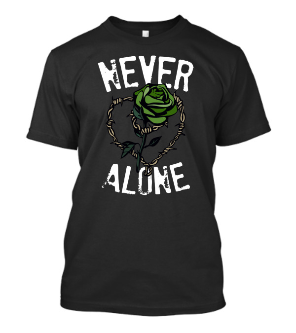 Never Alone Green Rose Heart T-Shirt